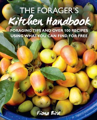 The Forager’s Kitchen Handbook: Foraging Tips and Over 100 Recipes Using What You Can Find for Free book
