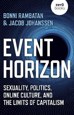Event Horizon: Sexuality, Politics, Online Culture, and the Limits of Capitalism book