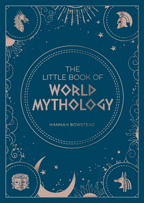 The Little Book of World Mythology: A Pocket Guide to Myths and Legends book