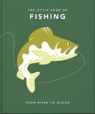 The Little Book of Fishing: From River to Ocean book