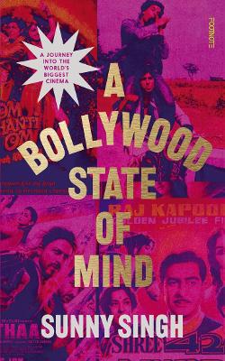 A Bollywood State of Mind: A journey into the world's biggest cinema book