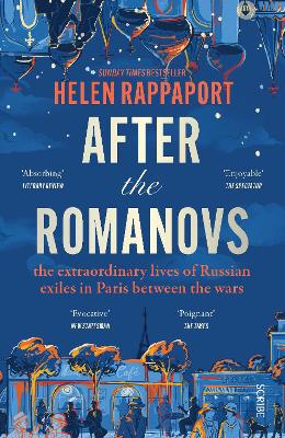 After the Romanovs: the extraordinary lives of Russian exiles in Paris between the wars book