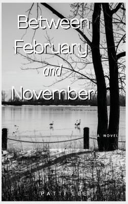 Between February and November by Patti Lee