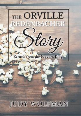 The Orville Redenbacher Story: Kernels from the Popcorn King book