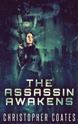 The Assassin Awakens by Christopher Coates