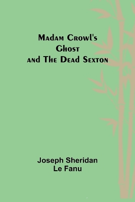 Madam Crowl's Ghost and the Dead Sexton book