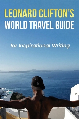 Leonard Clifton's World Travel Guide for Inspirational Writing book