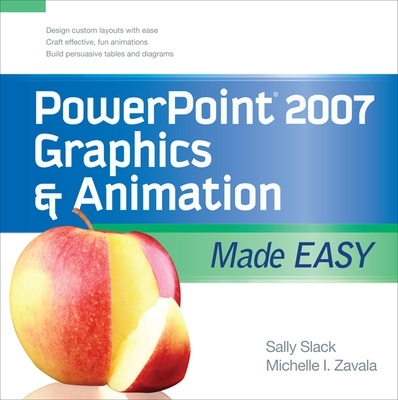 PowerPoint 2007 Graphics & Animation Made Easy book