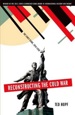 Reconstructing the Cold War by Ted Hopf