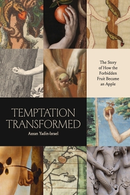 Temptation Transformed: The Story of How the Forbidden Fruit Became an Apple book