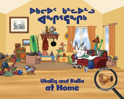 Ukaliq and Kalla at Home: Bilingual Inuktitut and English Edition book