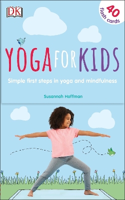 Yoga For Kids: Simple First Steps in Yoga and Mindfulness by Susannah Hoffman
