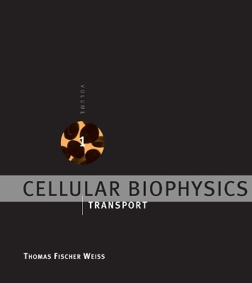 Cellular Biophysics by Thomas Fischer Weiss