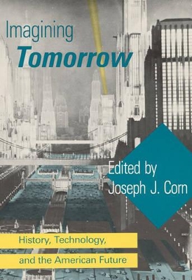 Imagining Tomorrow by Joseph J. Corn
