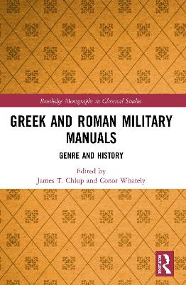 Greek and Roman Military Manuals: Genre and History by James T. Chlup