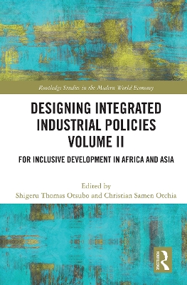Designing Integrated Industrial Policies Volume II: For Inclusive Development in Africa and Asia by Shigeru Thomas Otsubo