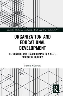 Organization and Education Development: Reflecting and Transforming in a Self-Discovery Journey by Suresh Nanwani