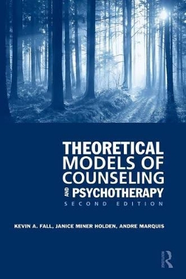 Theoretical Models of Counseling and Psychotherapy by Kevin A Fall
