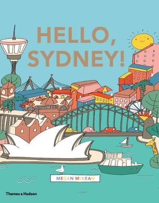 Hello Sydney! An adventure around the harbour city by Megan McKean