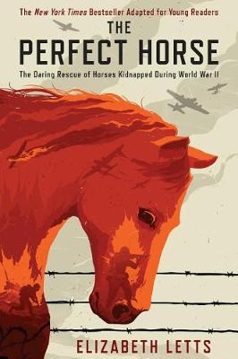 The Perfect Horse: The Daring Rescue of Horses Kidnapped During World War II by Elizabeth Letts