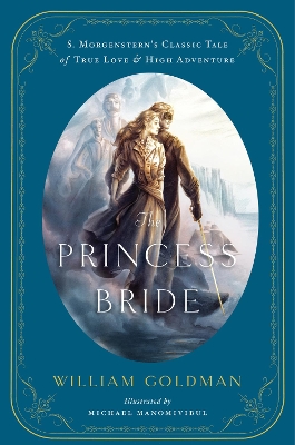 The Princess Bride: An Illustrated Edition of S. Morgenstern's Classic Tale of True Love and High Adventure book