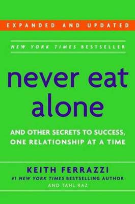 Never Eat Alone, Expanded and Updated: And Other Secrets to Success, One Relationship at a Time book
