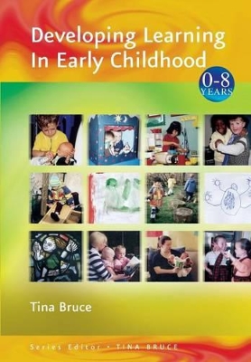 Developing Learning in Early Childhood by Tina Bruce
