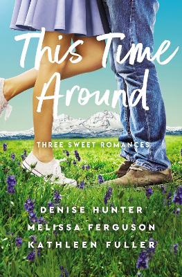This Time Around: Three Sweet Romances by Denise Hunter