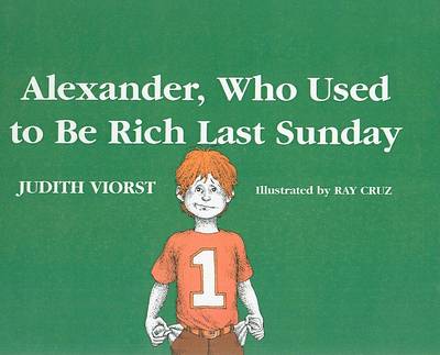 Alexander, Who Used to Be Rich Last Sunday by Judith Viorst