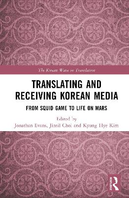 Translating and Receiving Korean Media: From Squid Game to Life on Mars book