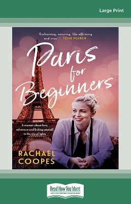 Paris for Beginners: A memoir about love, adventure and finding yourself in the city of lights by Rachael Coopes