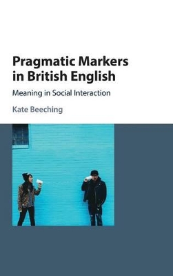 Pragmatic Markers in British English by Kate Beeching