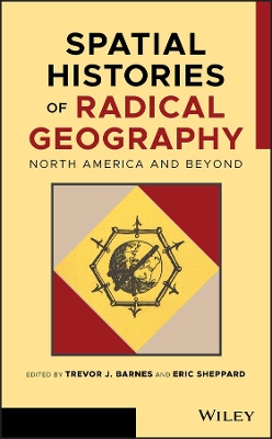 Spatial Histories of Radical Geography: North America and Beyond by Trevor J. Barnes