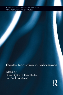 Theatre Translation in Performance by Silvia Bigliazzi