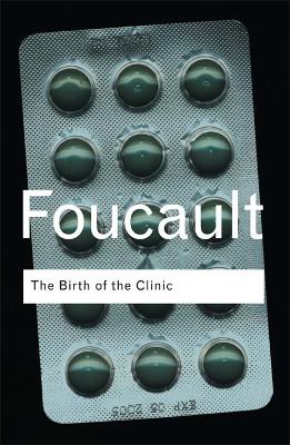 The The Birth of the Clinic by Michel Foucault