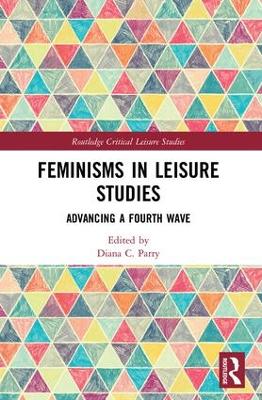 Feminisms in Leisure Studies: Advancing a Fourth Wave book