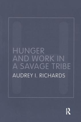 Hunger and Work in a Savage Tribe by Audrey Richards