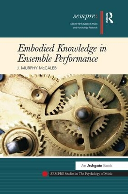 Embodied Knowledge in Ensemble Performance by J.Murphy McCaleb