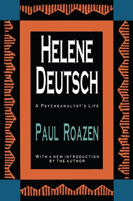 Helene Deutsch: A Psychoanalyst's Life by Paul Roazen