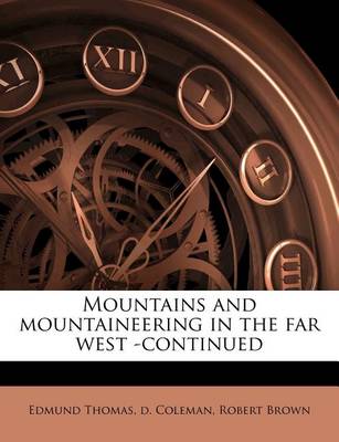 Mountains and Mountaineering in the Far West -Continued book