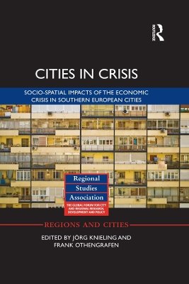 Cities in Crisis: Socio-spatial impacts of the economic crisis in Southern European cities by Jörg Knieling