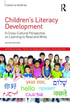 Children's Literacy Development: A Cross-Cultural Perspective on Learning to Read and Write by Catherine McBride