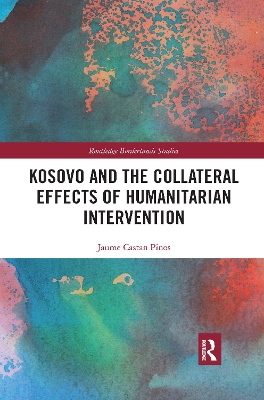 Kosovo and the Collateral Effects of Humanitarian Intervention book