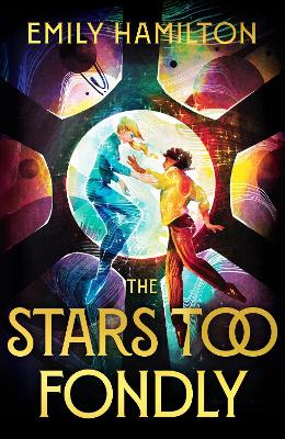 The Stars Too Fondly: An interstellar sapphic romance that will lift you up and steal your heart by Emily Hamilton