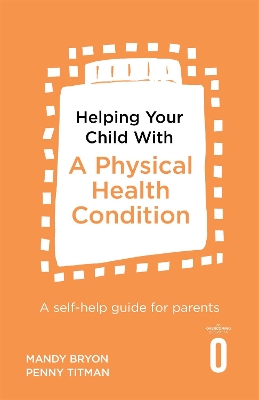 Helping Your Child with a Physical Health Condition by Mandy Bryon