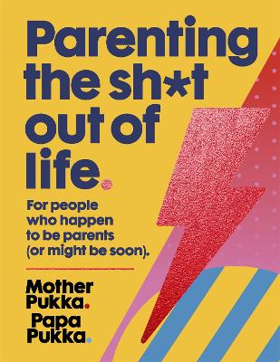 Parenting The Sh*t Out Of Life by Mother Pukka