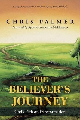 The Believer's Journey: God's Path of Transformation by Chris Palmer