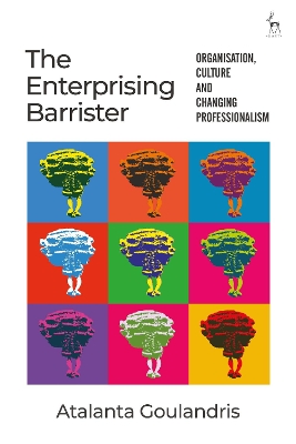 The Enterprising Barrister: Organisation, Culture and Changing Professionalism book