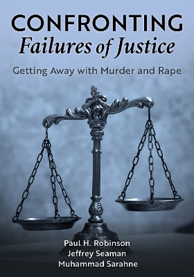 Confronting Failures of Justice: Getting Away with Murder and Rape by Paul H. Robinson