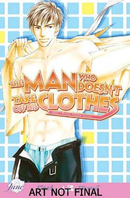 The The Man Who Doesn't Take Off His Clothes by Narise Konohara